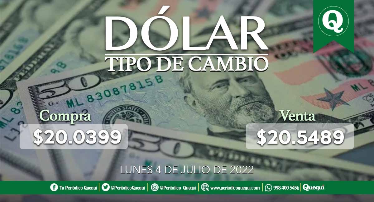 Precio del dólar en México hoy 4 de julio de 2022