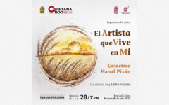 Invita la FPMC a la inauguración de la exposición colectiva “El Artista que Vive en Mí”, del grupo local “Hanal Pixán”